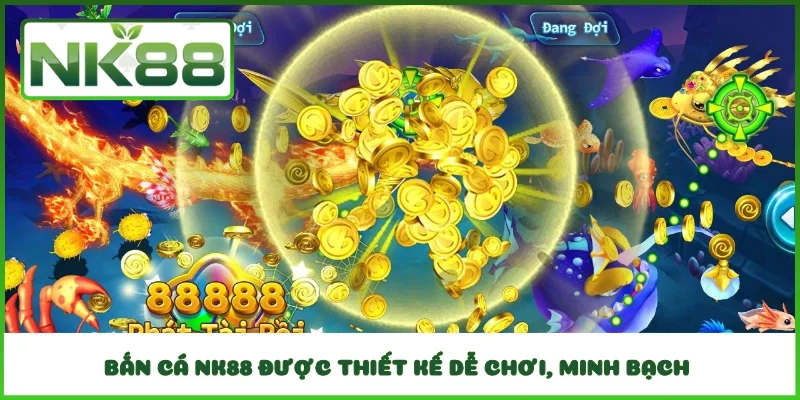 Bắn cá NK88 được thiết kế dễ chơi, minh bạch 