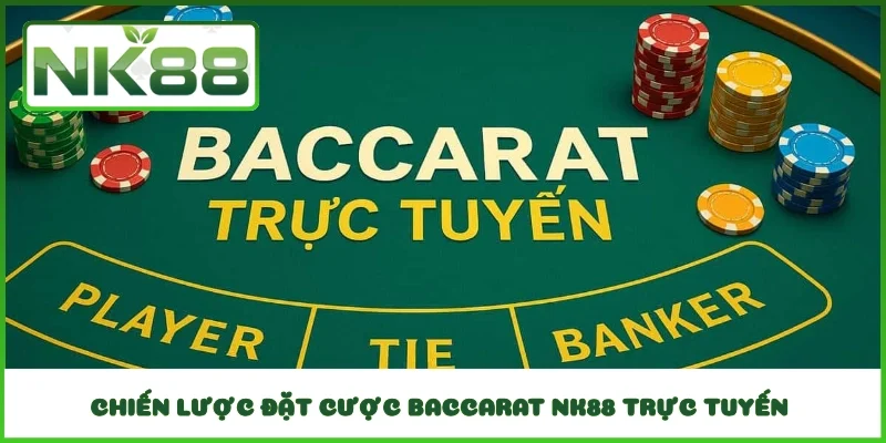Chiến lược đặt cược Baccarat NK88 trực tuyến 