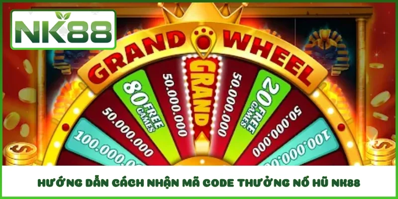 Hướng dẫn cách nhận mã Code thưởng nổ hũ NK88