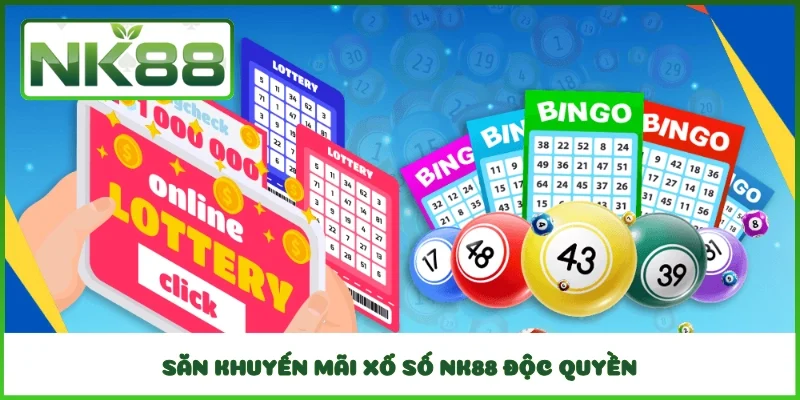 Săn khuyến mãi xổ số NK88 độc quyền