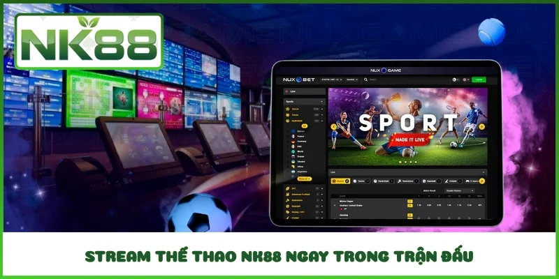 Stream thể thao NK88 ngay trong trận đấu