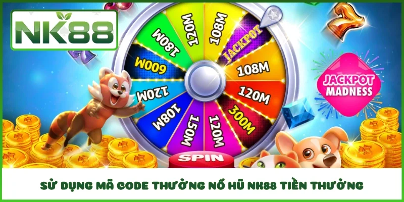 Sử dụng mã Code thưởng nổ hũ NK88 tiền thưởng