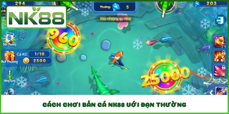 Cách chơi bắn cá NK88 với đạn thường