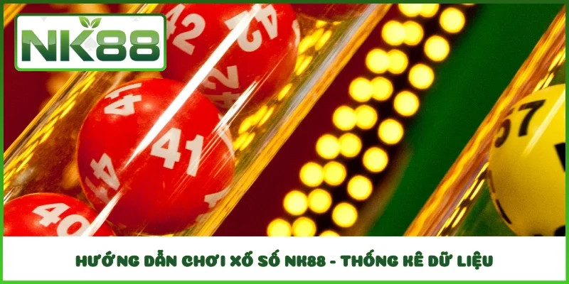 Hướng dẫn chơi xổ số NK88 - Thống kê dữ liệu