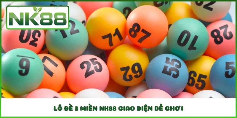 Lô đề 3 miền NK88 giao diện dễ chơi