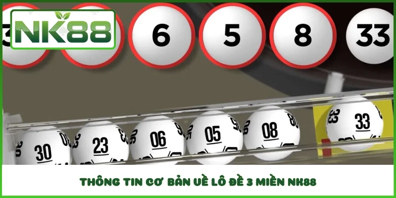 Thông tin cơ bản về lô đề 3 miền NK88