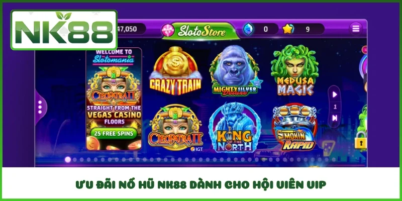 Ưu đãi nổ hũ NK88 dành cho hội viên VIP